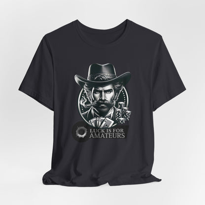 Poker Outlaws Don't Need Luck Short Sleeve Tee
